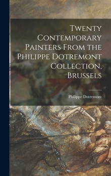 Hardcover Twenty Contemporary Painters From the Philippe Dotremont Collection, Brussels Book