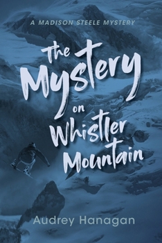 The Mystery on Whistler Mountain (Madison Steele Mystery)