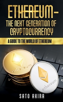 Paperback Ethereum - The Next Generation of Cryptocurrency: A Guide to the World of Ethereum Book