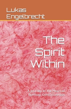 Paperback The Spirit Within: A Journey to the Heart of Spiritual Consciousness Book