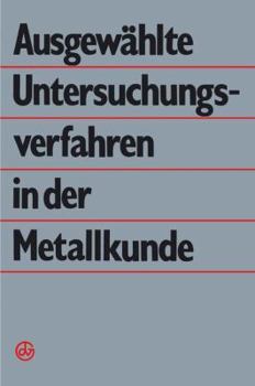 Paperback Ausgewählte Untersuchungsverfahren in Der Metallkunde [German] Book