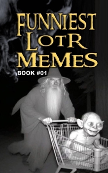 FUNNIEST LOTR MEMES: BOOK 01
