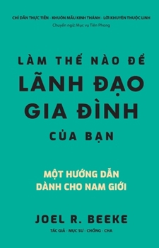 Làm th? nào d? lãnh d?o gia dình (Vietnamese Edition)