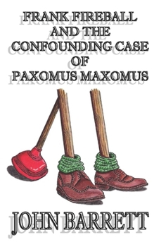 Paperback Frank Fireball and the Confounding Case of Paxomus Maxomus. Book