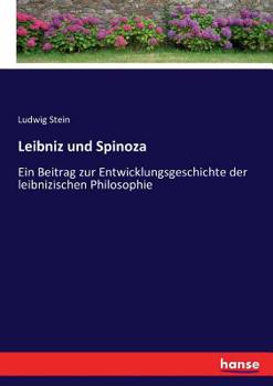Paperback Leibniz und Spinoza: Ein Beitrag zur Entwicklungsgeschichte der leibnizischen Philosophie [German] Book
