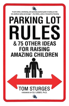 Paperback Parking Lot Rules & 75 Other Ideas for Raising Amazing Children Book