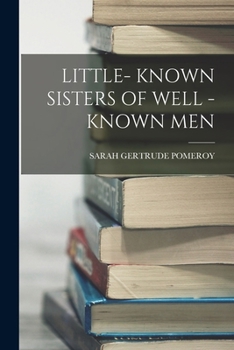 Paperback Little- Known Sisters of Well -Known Men Book