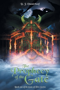 Paperback The Prophecy of the Gate: Book one of the Gate of Fire Series Book