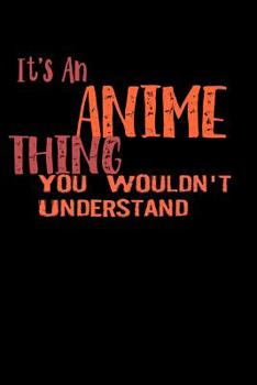 Paperback Its An Anime Thing You Wouldnt Understand: Notebook Book