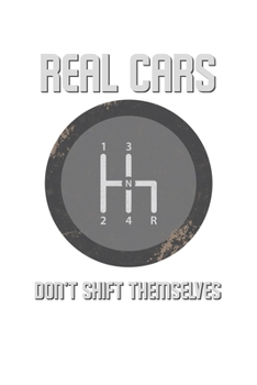 Paperback Real Cars Don't Shift Themselves: 6x9 120 pages lined - Your personal Diary Book