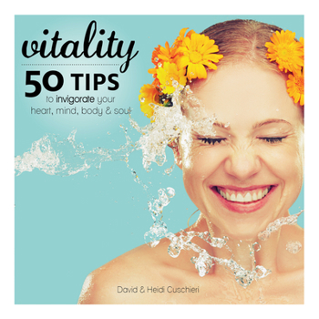 Hardcover Vitality: 50 Tips to Invigorate Your Heart, Mind, Body & Soul Book