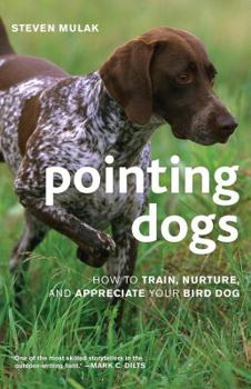 Paperback Pointing Dogs: How to Train, Nurture, and Appreciate Your Bird Dog Book