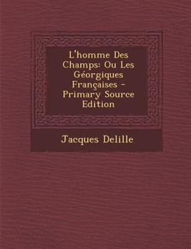 Paperback L'Homme Des Champs: Ou Les Georgiques Francaises Book