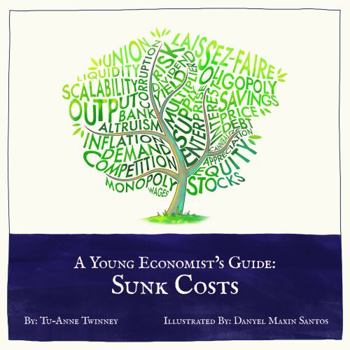 Hardcover A Young Economist's Guide: Sunk Costs Book