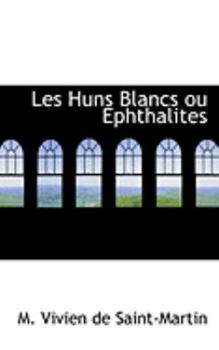 Paperback Les Huns Blancs Ou Ephthalites Book