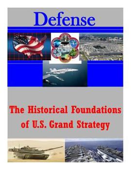 Paperback The Historical Foundations of U.S. Grand Strategy Book