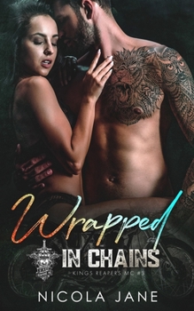 Wrapped in Chains - Book #3 of the Kings Reapers MC