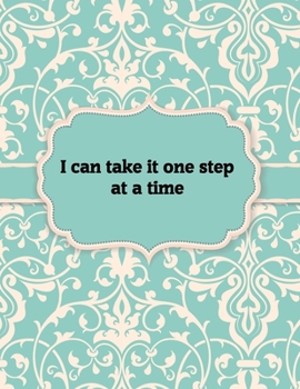 Paperback I Can Take it One Step at a Time, Notebook: Great Gift Idea With Motivation Saying On Cover, For Take Notes (120 Pages Lined Blank 8.5x11) Book