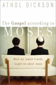 Paperback The Gospel According to Moses: What My Jewish Friends Taught Me about Jesus Book