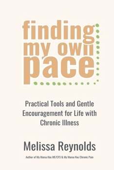 Paperback Finding My Own Pace: Practical Tools and Gentle Encouragement for Life with Chronic Illness Book