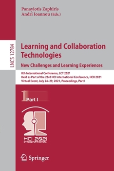 Paperback Learning and Collaboration Technologies: New Challenges and Learning Experiences: 8th International Conference, Lct 2021, Held as Part of the 23rd Hci Book