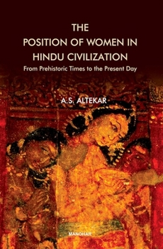Position of Women in Hindu Civilization; Prehistoric Times to the Present Day