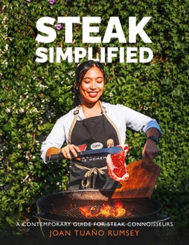 Hardcover Steak Simplified: A Contemporary Guide for Steak Connoisseurs Book