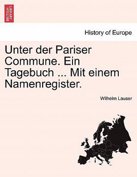 Paperback Unter Der Pariser Commune. Ein Tagebuch ... Mit Einem Namenregister. Book