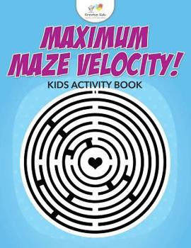 Paperback Maximum Maze Velocity! Kids Activity Book