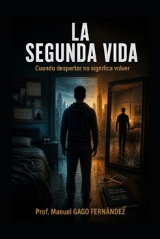 LA SEGUNDA VIDA: Cuando despertar no significa volver (Spanish Edition)