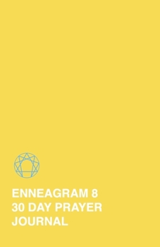 Paperback Enneagram 8 - 30 Day Prayer Journal: A Unique Journal To Guide You Through The Enneagram's Deeply Introspective Work. Connect With God And Improve You Book
