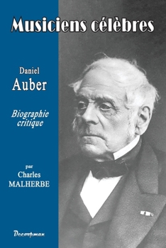 Daniel AUBER: Les musiciens célèbres (French Edition)