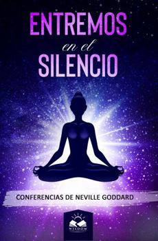 Paperback Entremos en el Silencio: Conferencias de Neville Goddard (Spanish Edition) [Spanish] Book