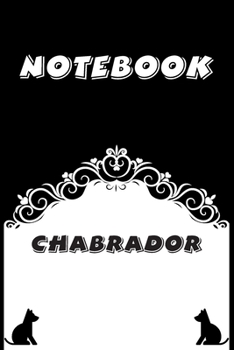 Chabrador Notebook : Black and White notebook , Decorative Journal for Chabrador Lover: Notebook /Journal Gift,Black and White,100 pages, 6x9, Soft cover, Mate Finish