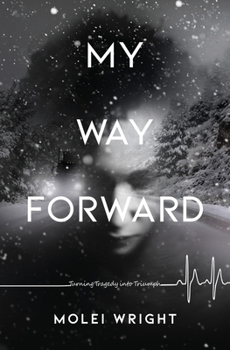 Paperback My Way Forward: Turning Tragedy into Triumph Book