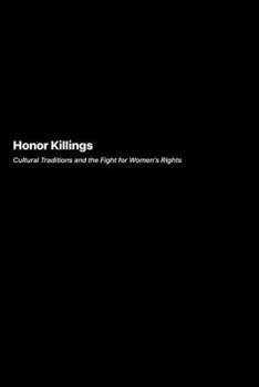 Paperback Honor Killings: Cultural Traditions and the Fight for Women's Rights Book