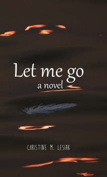 Hardcover Let Me Go, a novel Book