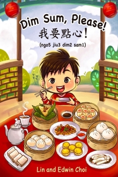 Paperback Dim Sum, Please!: A Bilingual English & Cantonese Children's Book