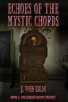 Paperback Echoes of the Mystic Chords: Book One of The Leibniz Demon Trilogy Book