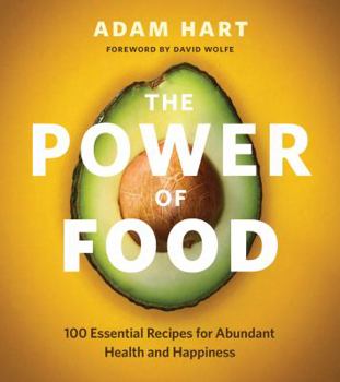 Paperback The Power of Food: 100 Essential Recipes for Abundant Health and Happiness Book