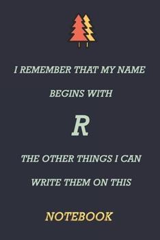 Paperback I remember that my name begins with R the other things I can write them on this notebook: notebook with initial first name 6'' x9'' with 120 pages Book