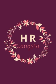 HR Gangsta: A Journal Notebook for Human Resource Staff, Personnel Management, Human Capital – A Funny Gag Gift for HR Boss, Coworker, Manager or Employee