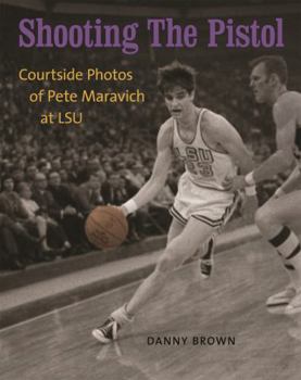 Hardcover Shooting the Pistol: Courtside Photos of Pete Maravich at LSU Book
