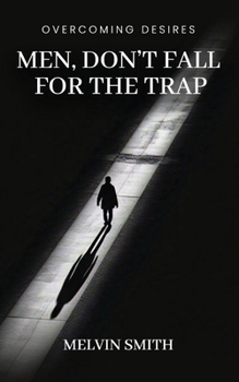 Paperback Men, Don't Fall For The Trap: Overcoming Desires Book