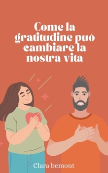 Come la gratitudine può cambiare la nostra vita (Italian Edition)