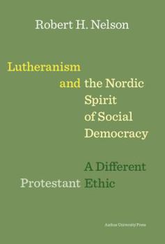 Paperback Lutheranism and the Nordic Spirit of Social Democracy: A Different Protestant Ethic Book