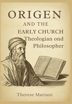 Paperback Origen and the Early Church: Theologian and Philosopher: Exploring Origen's Role in Shaping Christian Thought and Exegesis Book