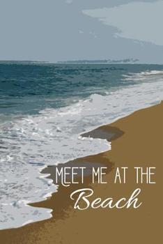 Paperback Meet Me at the Beach: Write Daily Vacation to Do Lists, Workout Goals, Memories, Gratitude, Meditations, Notes, Travel Details or Doodles in Book