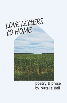 Paperback Love Letters to Home: poems about the people & places that make me feel like I'm home Book