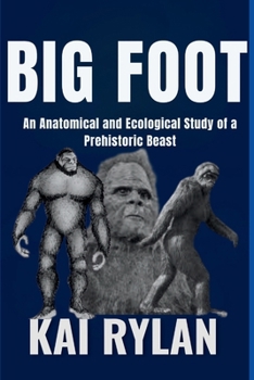 Big Foot: An Anatomical and Ecological Study of a Prehistoric Beast